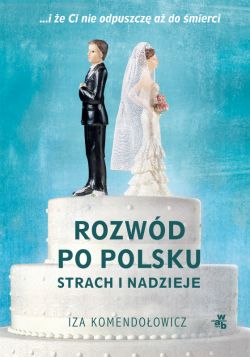 Okadka ksiki - Rozwd po polsku: Strach i nadzieje