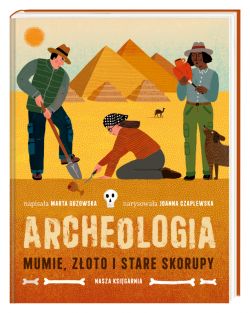 Okadka ksiki - Archeologia. Mumie, zoto i stare skorupy