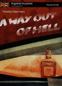 Okadka ksiki - Angielski Krymina z wiczeniami A Way Out of Hell 