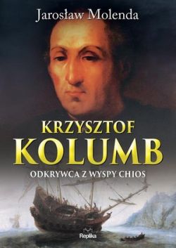 Okadka ksiki - Krzysztof Kolumb. Odkrywca z wyspy Chios