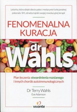 Okadka ksiki - Fenomenalna kuracja dr Wahls: Plan leczenia stwardnienia rozsianego i innych chorb autoimmunologicznych