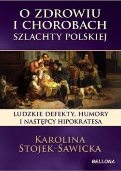 Okadka ksiki - O zdrowiu i chorobach szlachty polskiej