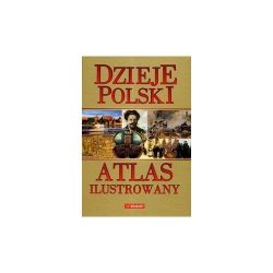 Okadka ksiki - Dzieje Polski. Atlas ilustrowany