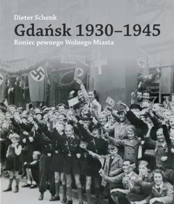 Okadka ksiki - Gdask 1930-1945. Koniec pewnego Wolnego Miasta
