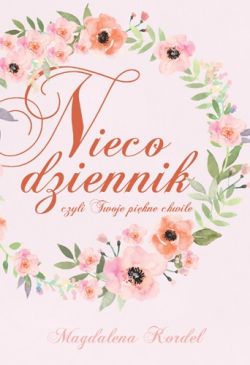 Okadka ksiki - Nieco dziennik, czyli Twoje pikne chwile