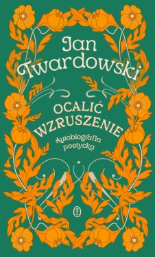 Okadka ksiki - Ocali wzruszenie. Autobiografia poetycka