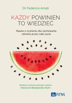 Okadka ksiki - Kady powinien to wiedzie. Nauka o ywieniu dla zachowania zdrowia przez cae ycie