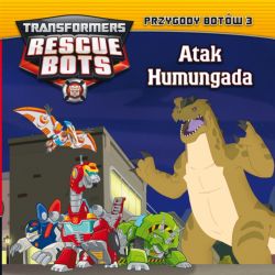 Okadka ksiki - Transformers. Rescue Bots (#3). Atak Humungada t.3