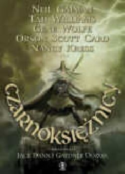 Okadka ksiki - Czarnoksinicy: Magiczne opowieci mistrzw wspczesnej fantasy