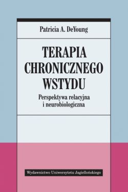 Okadka ksiki - Terapia chronicznego wstydu. Perspektywa relacyjna i neurobiologiczna
