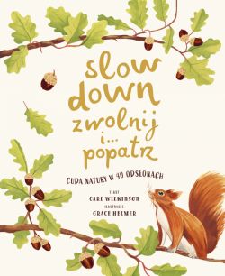 Okładka książki - Slow Down. Zwolnij i popatrz. Cuda natury w 40 odsłonach
