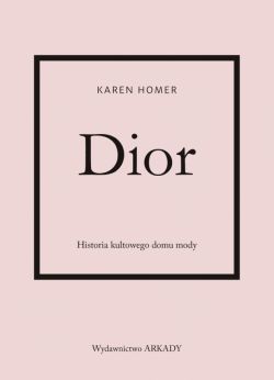 Okadka ksiki - Dior. Historia kultowego domu mody