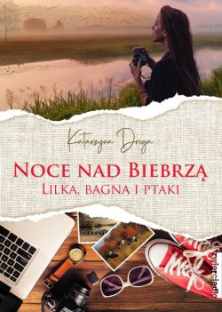 Okadka ksiki - Noce nad Biebrz. Lilka, bagna i ptaki