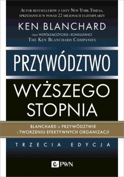 Okadka ksiki - Przywdztwo wyszego stopnia. Blanchard o przywdztwie i tworzeniu efektywnych organizacji