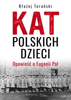 Okadka ksiki - Kat polskich dzieci. Opowie o Eugenii Pol