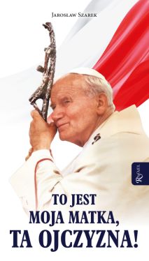 Okadka ksiki - To jest Moja Matka ta Ojczyzna