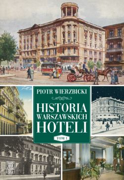 Okadka ksiki - Historia warszawskich hoteli
