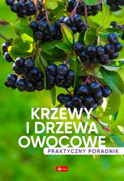 Okadka ksiki - Krzewy i drzewa owocowe. Poradnik praktyczny