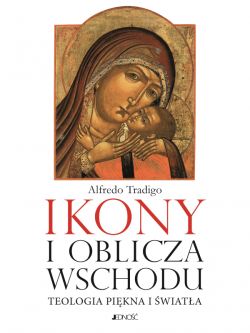 Okadka ksiki - Ikony i oblicza Wschodu. Teologia pikna i wiata