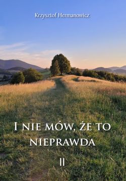 Okadka ksiki - I nie mw, e to nieprawda II