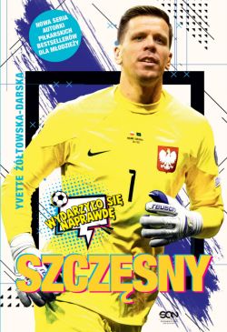 Okładka książki - Szczęsny. Chłopak, który odważył się być bramkarzem