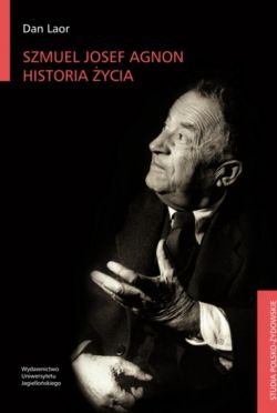 Okadka ksiki - Szmuel Josef Agnon. Historia ycia