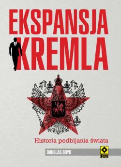 Okadka ksiki - Ekspansja Kremla. Historia podbijania wiata
