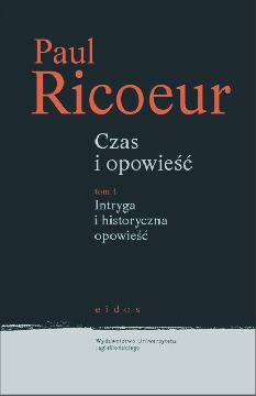 Okładka książki - Czas i opowieść. Tom 1. Intryga i historyczna opowieść