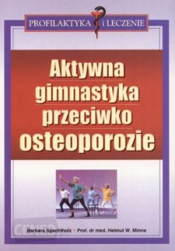 Okadka ksiki - Aktywna gimnastyka przeciw osteoporozie