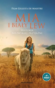 Okadka ksiki - Mia i biay lew. Historia niezwykej przyjani