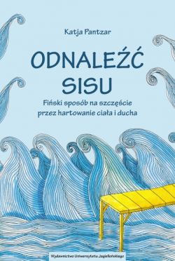 Okadka ksiki - Odnale sisu. Fiski sposb na szczcie przez hartowanie ciaa i ducha