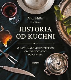 Okadka ksiki - Historia od kuchni. 65 oryginalnych przepisw od staroytnoci do XX wieku