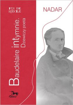 Okadka ksiki - Baudelaire intymnie. Dziewiczy poeta