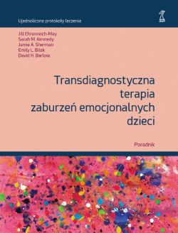 Okadka ksiki - Transdiagnostyczna terapia zaburze emocjonalnych dzieci Poradnik
