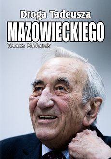 Okadka ksiki -  Droga Tadeusza Mazowieckiego