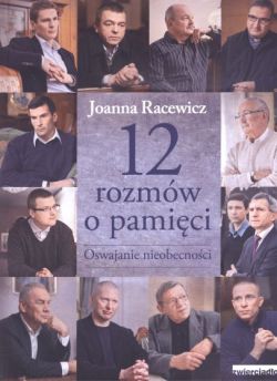 Okadka ksiki - 12 rozmw o pamici. Oswajanie nieobecnoci
