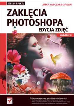 Okadka ksiki - Zaklcia Photoshopa. Edycja zdj. Wydanie II