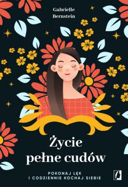 Okadka ksiki - ycie pene cudw. Pokonaj lk i codziennie kochaj siebie