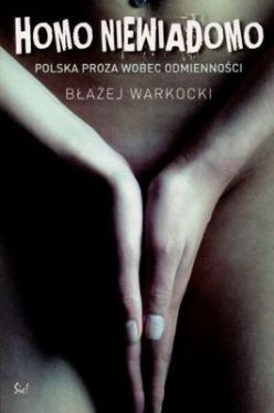 Okadka ksiki - Homo niewiadomo. Polska proza wobec odmiennoci