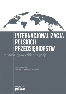 Okadka ksiki - Internacjonalizacja polskich przedsibiorstw. Historie opowiedziane z pasj