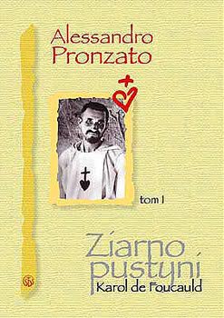 Okadka ksiki - Ziarno pustyni Karol de Foucauld t. I - Alessandro Pronzato