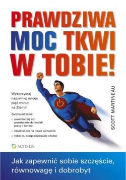 Okładka książki - Prawdziwa moc tkwi w Tobie! Jak zapewnić sobie szczęście, równowagę i dobrobyt