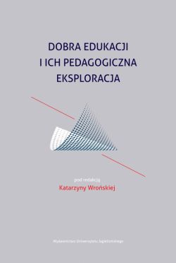 Okadka ksiki - Dobra edukacji i ich pedagogiczna eksploracja