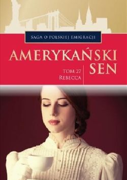 Okadka ksiki - Rebecca. Amerykaski sen. Tom 27