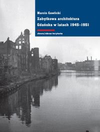 Okadka ksiki - Zabytkowa architektura Gdaska w latach 1945-1951