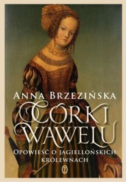 Okadka ksiki - Crki Wawelu. Opowie o jagielloskich krlewnach