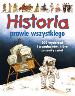 Okadka ksiki - Historia prawie wszystkiego. 200 wydarze i wynalazkw, ktre zmieniy wiat