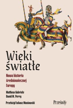 Okadka ksiki - Wieki wiate. Nowa historia redniowiecznej Europy