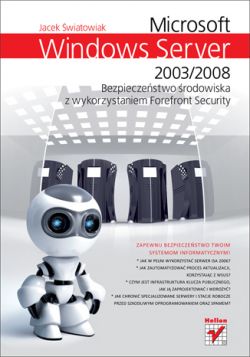 Okadka ksiki - Microsoft Windows Server 2003/2008. Bezpieczenstwo rodowiska z wykorzystaniem Forefront Security
