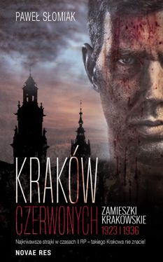 Okadka ksiki - Krakw czerwonych. Zamieszki krakowskie 1923, 1936